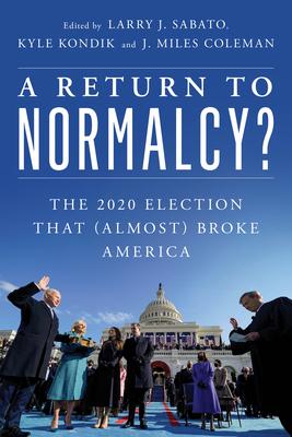 A Return to Normalcy?: The Election That (Almost) Broke America