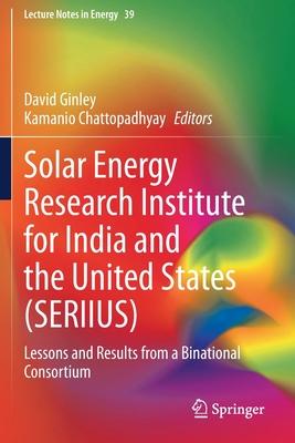 Solar Energy Research Institute for India and the United States (Seriius): Lessons and Results from a Binational Consortium