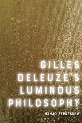 Gilles Deleuze’’s Luminous Philosophy