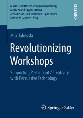 Revolutionizing Workshops: Supporting Participants’’ Creativity with Persuasive Technology