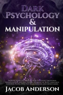 Dark Psychology and Manipulation - 4 books in 1: Improve your Life with Secrets Of Covert Emotional Manipulation and the Hidden Meaning of Body Langua