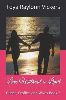 Love Without a Limit: Dimes, Profiles and Wives Book 2