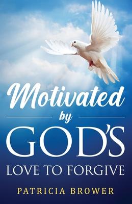 Motivated by God’’s Love to Forgive