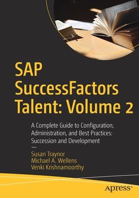 SAP Successfactors Talent: Volume 2: A Complete Guide to Configuration, Administration, and Best Practices: Succession and Development