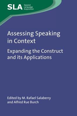 Assessing Speaking in Context: Expanding the Construct and Its Applications