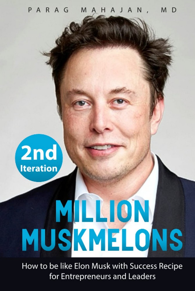 Million Muskmelons: How to be like Elon Musk with Success Recipe for Entrepreneurs and Leaders