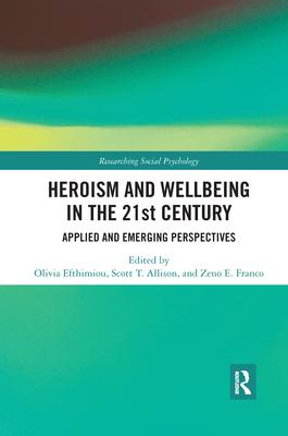 Heroism and Wellbeing in the 21st Century: Applied and Emerging Perspectives