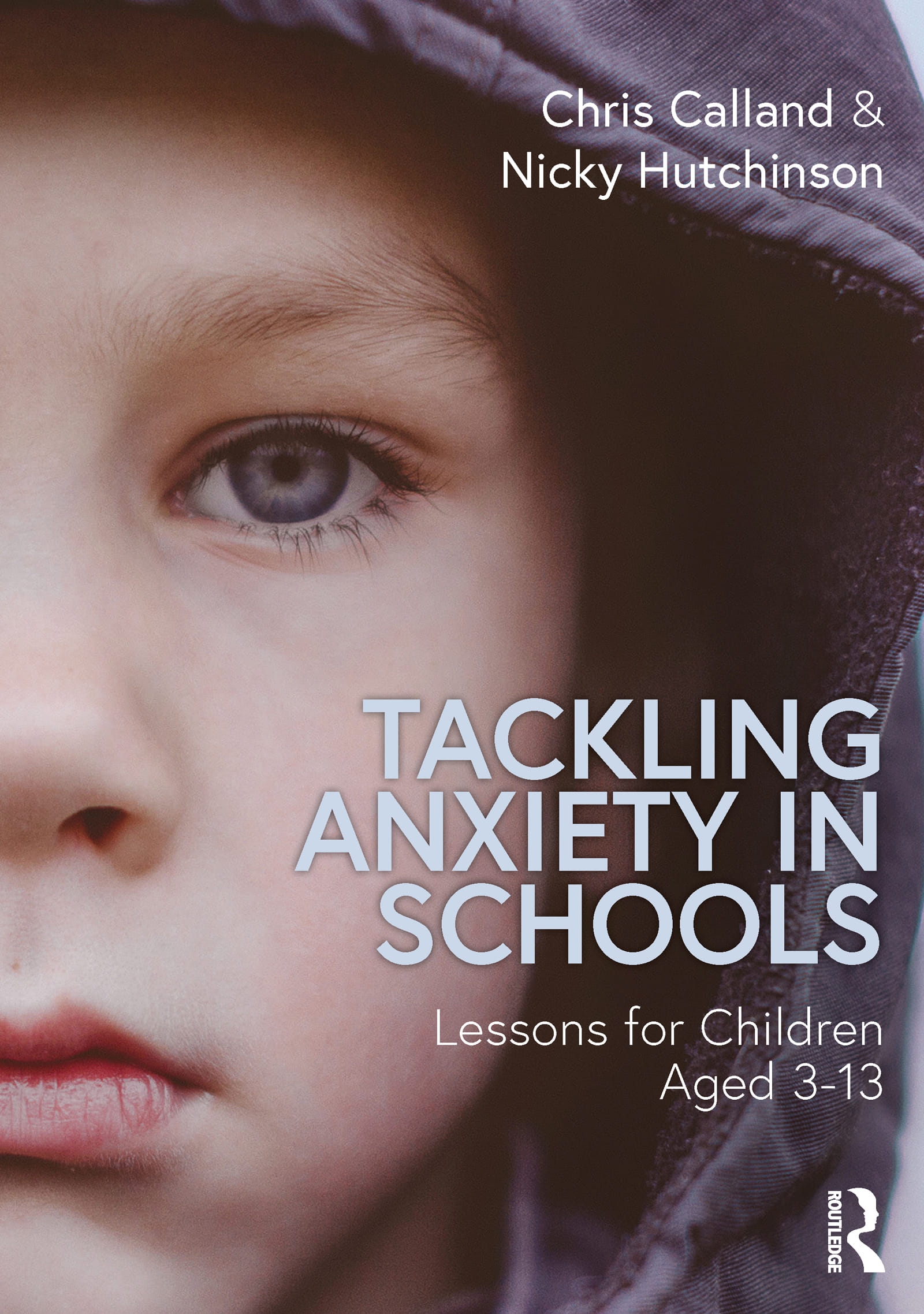 Tackling Anxiety in Schools: Lessons for Children Aged 3-13