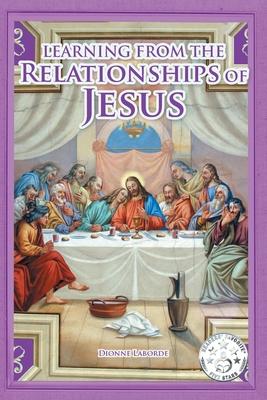 Learning From The Relationships Of Jesus