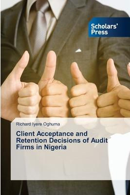 Client Acceptance and Retention Decisions of Audit Firms in Nigeria