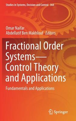 Fractional Order Systems - Control Theory and Applications: Fundamentals and Applications