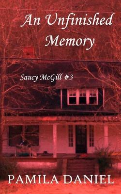 An Unfinished Memory: A Saucy McGill Mystery