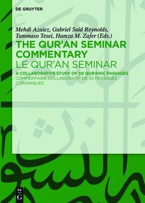 The Qur’’an Seminar Commentary / Le Qur’’an Seminar: A Collaborative Study of 50 Qur’’anic Passages / Commentaire Collaboratif de 50 Passages Coraniques