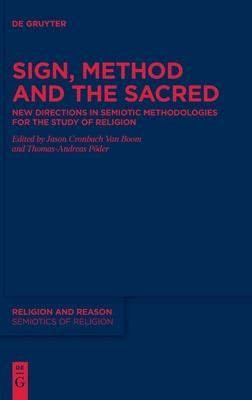 Sign, Method, and the Sacred: New Directions in Semiotic Methodologies for the Study of Religion