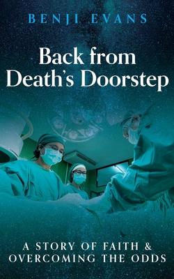 Back from Death’’s Doorstep: A story of faith and overcoming the odds