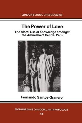 The Power of Love: The Moral Use of Knowledge Among the Amuesga of Central Peru