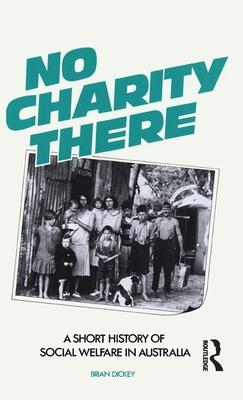 No Charity There: A Short History of Social Welfare in Australia