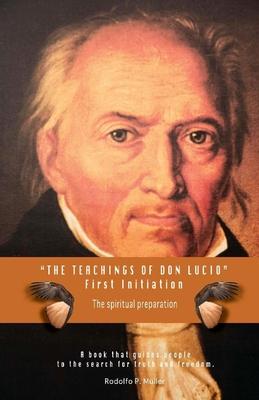 The Teachings of Don Lucio - First Initiation: The spiritual preparation