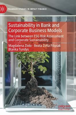 Sustainability in Bank and Corporate Business Models: The Link Between Esg Risk Assessment and Corporate Sustainability