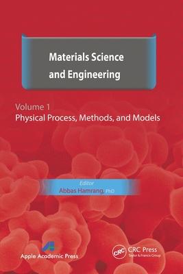 Materials Science and Engineering. Volume I: Physical Process, Methods, and Models