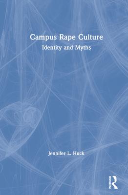 Campus Rape Culture: Identity and Myths