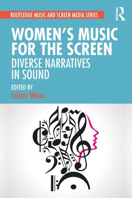 Women’’s Music for the Screen: Diverse Narratives in Sound