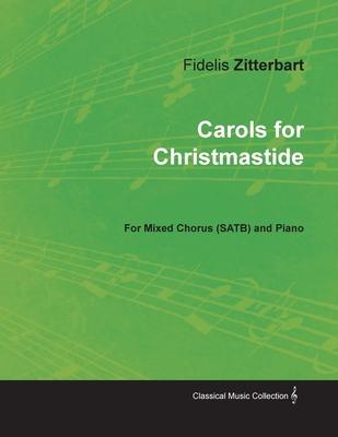 Carols for Christmastide for Mixed Chorus (SATB) and Piano