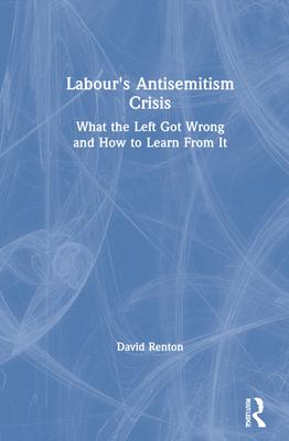 Labour’’s Antisemitism Crisis: What the Left Got Wrong and How to Learn from It