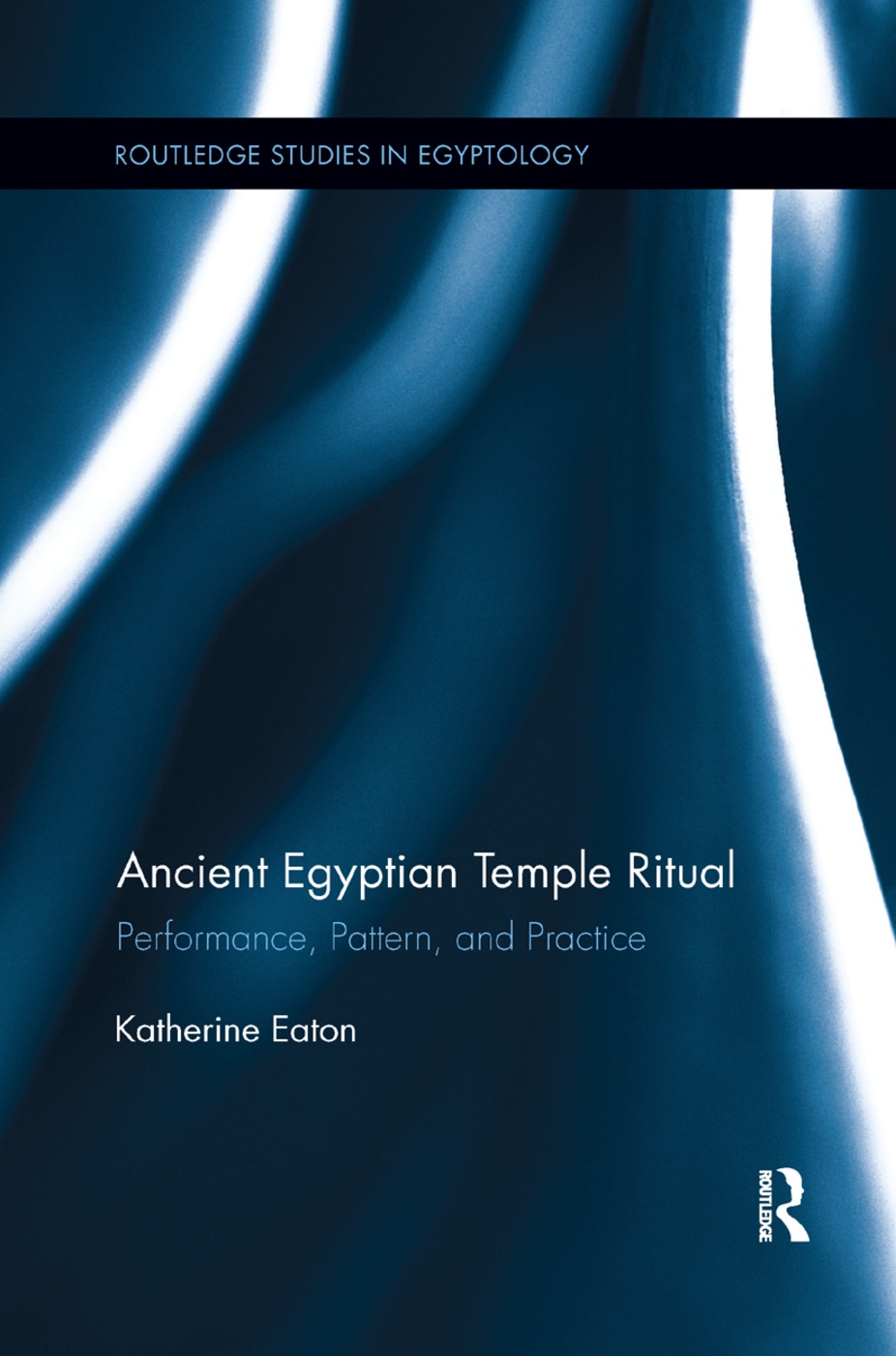 Ancient Egyptian Temple Ritual: Performance, Patterns, and Practice