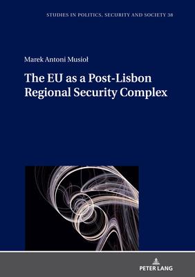 The European Union as a Post-Lisbon Regional Security Complex