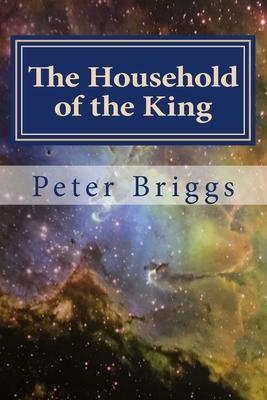 The Household of the King: Walking in the Way of Christ & the Apostles Study Guide Series, Part 2 Book 11