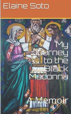 My Journey to the Black Madonna: A Memoir