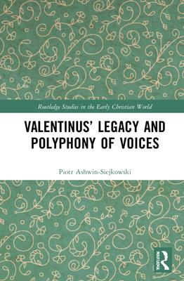 Valentinus’’ Legacy and Polyphony of Voices