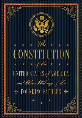 Us Constitution and Other Writings by the Founding Fathers