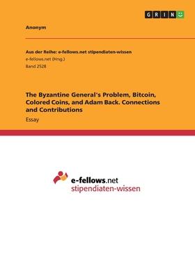 The Byzantine General’’s Problem, Bitcoin, Colored Coins, and Adam Back. Connections and Contributions