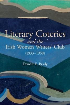 Literary Coteries and the Irish Women Writers’’ Club (1933-1958)