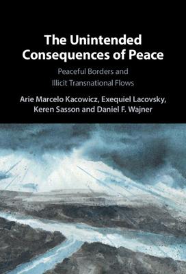 The Unintended Consequences of Peace: Peaceful Borders and Illicit Transnational Flows