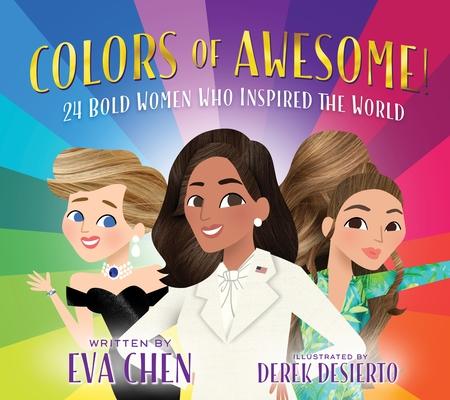 Colors of Awesome!: 25 Bold Women Who Inspired the World