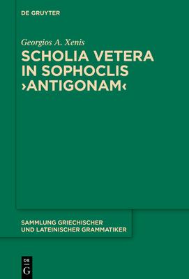 Scholia Vetera in Sophoclis >antigonam