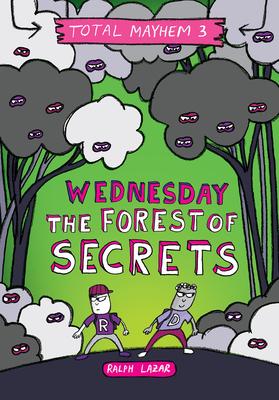 Wednesday - Forest of Secrets (Total Mayhem #3) (Library Edition)