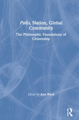 Polis, Nation, Global Community: The Philosophic Foundations of Citizenship