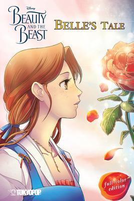 Disney Manga: Beauty and the Beast -- Belle’’s Tale (Full-Color Edition)