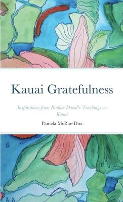 Kauai Gratefulness: Inspirations from Brother David’’s Teachings on Kauai