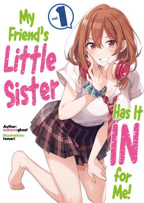 My Friend’’s Little Sister Has It in for Me! Volume 1