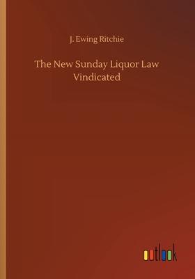 The New Sunday Liquor Law Vindicated