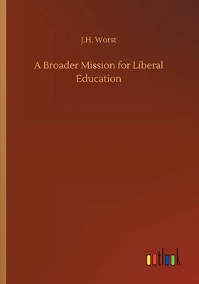 A Broader Mission for Liberal Education