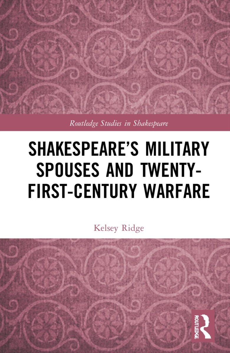 Shakespeare’’s Military Spouses and Twenty-First Century Warfare