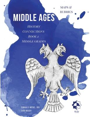 Middle Grades Middle Ages - Maps & Rubrics: History Connections