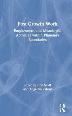 Post-Growth Work: Employment and Meaningful Activities Within Planetary Boundaries