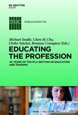 Educating the Profession: 40 Years of the Ifla Section on Education and Training